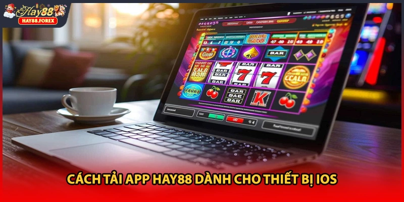 Cách tải app HAY88 dành cho thiết bị iOS