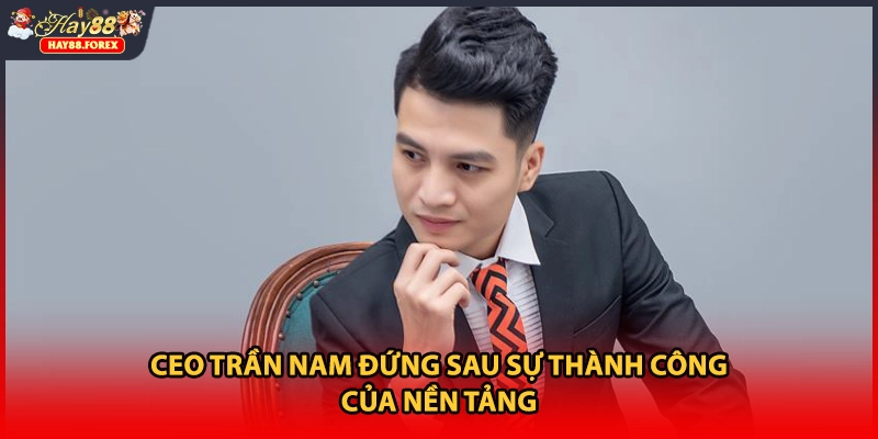 CEO Trần Nam đứng sau sự thành công của nền tảng