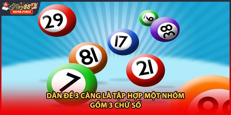 Dàn đề 3 càng là tập hợp một nhóm gồm 3 chữ số