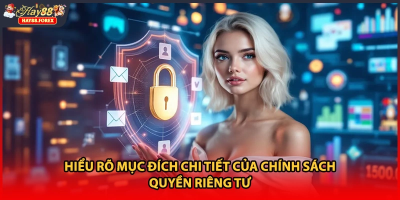 Hiểu rõ mục đích chi tiết của chính sách quyền riêng tư