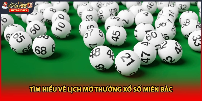 Tìm hiểu về lịch mở thưởng xổ số Miền Bắc