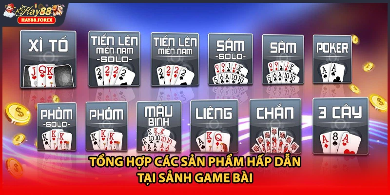 Tổng hợp các sản phẩm hấp dẫn tại sảnh game bài