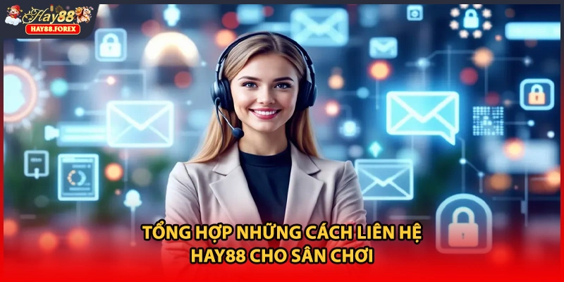Tổng hợp những cách liên hệ HAY88 cho sân chơi