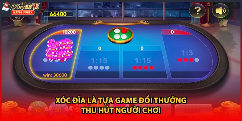 Xóc đĩa là tựa game đổi thưởng thu hút người chơi